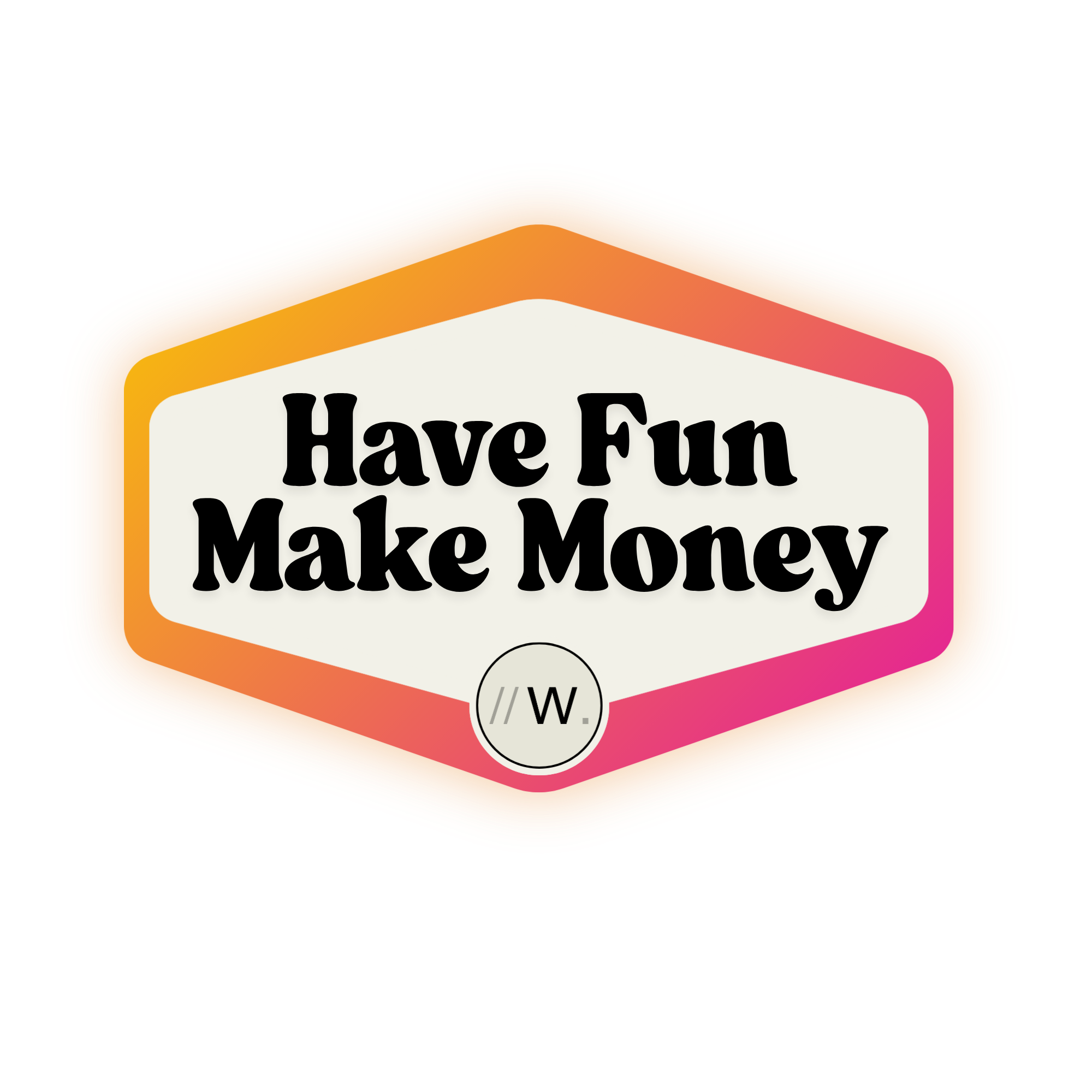 Have Fun Make Money badge